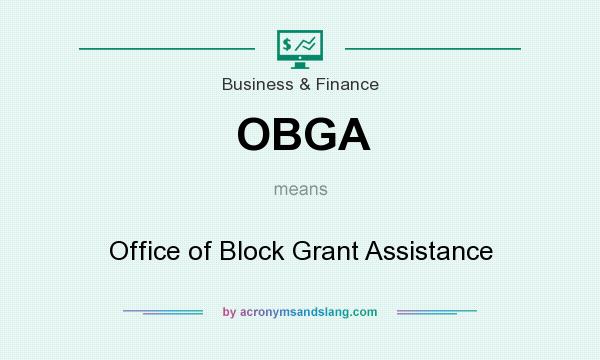 What does OBGA mean? It stands for Office of Block Grant Assistance