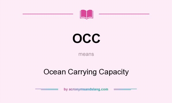 What does OCC mean? It stands for Ocean Carrying Capacity