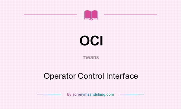 What does OCI mean? It stands for Operator Control Interface