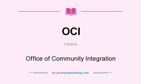 What does OCI mean? It stands for Office of Community Integration