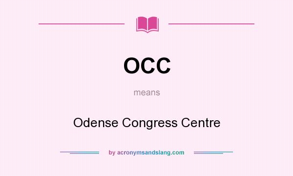 What does OCC mean? It stands for Odense Congress Centre