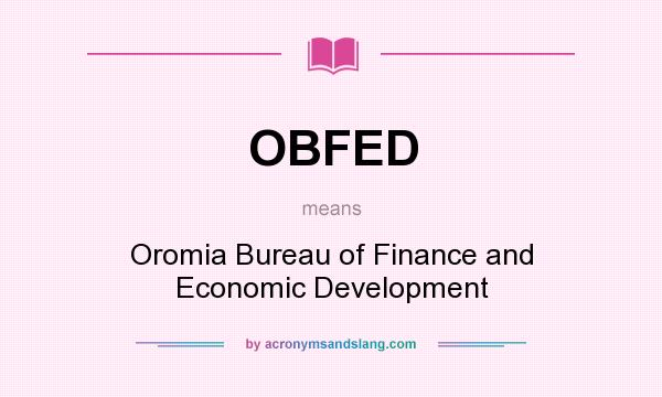 What does OBFED mean? It stands for Oromia Bureau of Finance and Economic Development