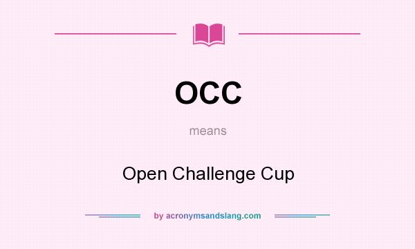 What does OCC mean? It stands for Open Challenge Cup
