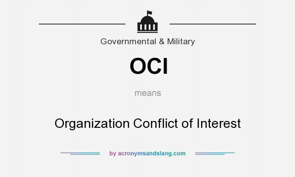 What does OCI mean? It stands for Organization Conflict of Interest