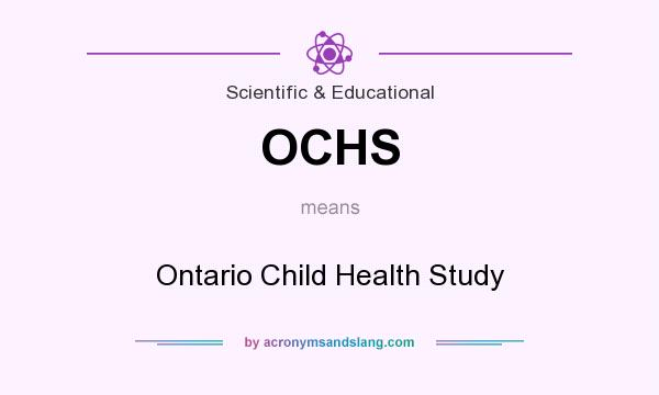 What does OCHS mean? It stands for Ontario Child Health Study