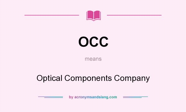 What does OCC mean? It stands for Optical Components Company