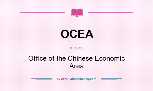 What does OCEA mean? It stands for Office of the Chinese Economic Area