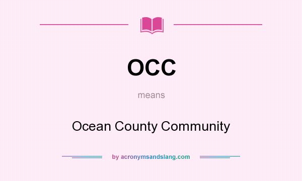 What does OCC mean? It stands for Ocean County Community
