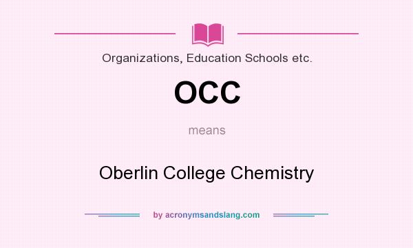 What does OCC mean? It stands for Oberlin College Chemistry
