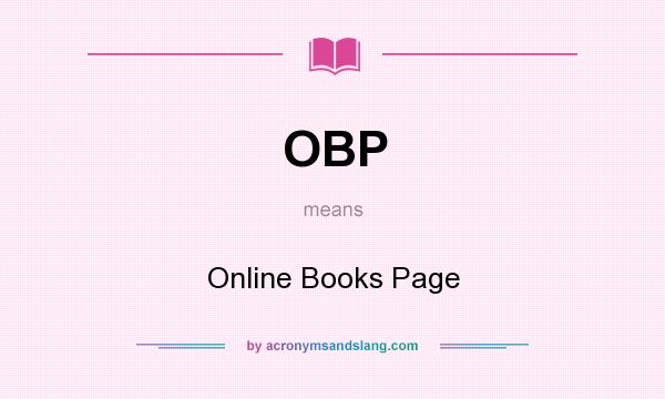 What does OBP mean? It stands for Online Books Page