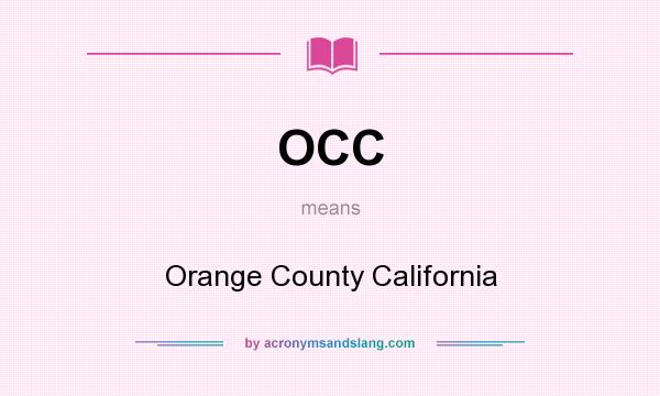 What does OCC mean? It stands for Orange County California