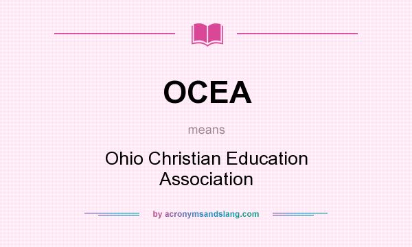 What does OCEA mean? It stands for Ohio Christian Education Association