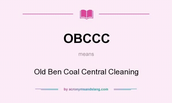 What does OBCCC mean? It stands for Old Ben Coal Central Cleaning