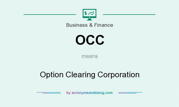 What does OCC mean? It stands for Option Clearing Corporation