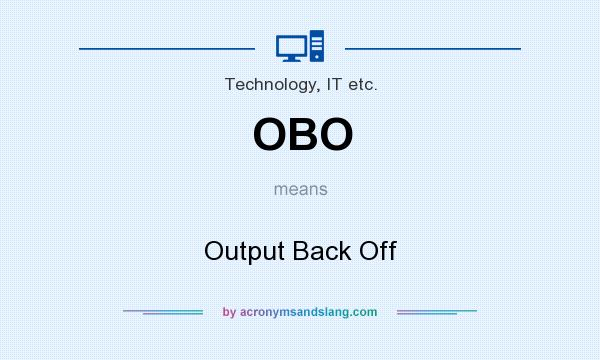 What does OBO mean? It stands for Output Back Off