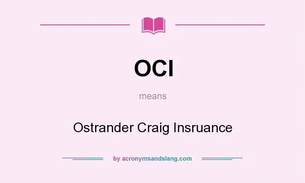 What does OCI mean? It stands for Ostrander Craig Insruance