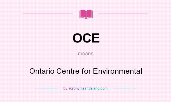 What does OCE mean? It stands for Ontario Centre for Environmental
