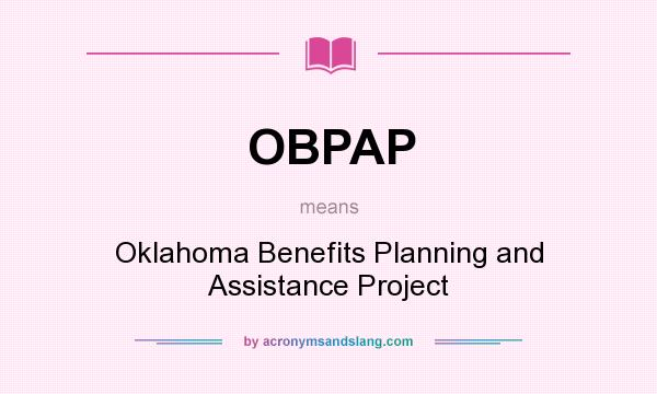 What does OBPAP mean? It stands for Oklahoma Benefits Planning and Assistance Project