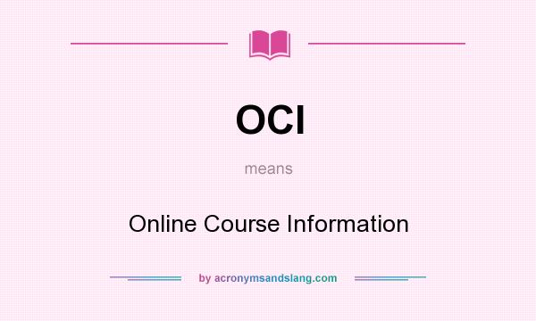 What does OCI mean? It stands for Online Course Information