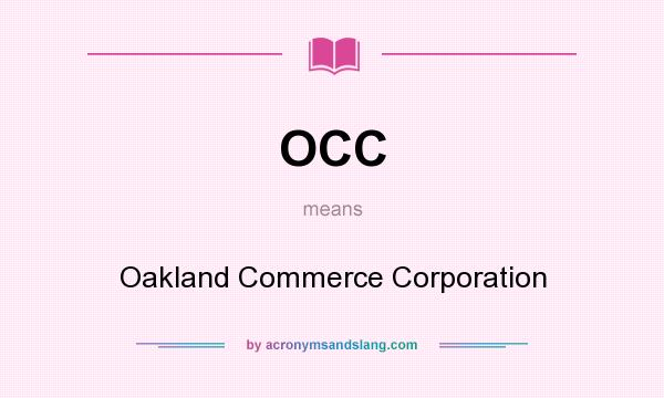 What does OCC mean? It stands for Oakland Commerce Corporation