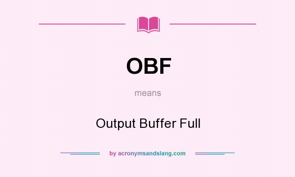 What does OBF mean? It stands for Output Buffer Full