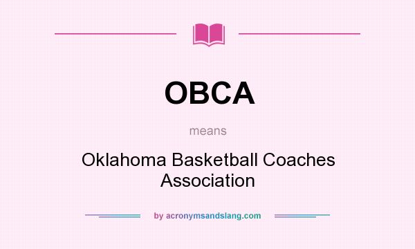 What does OBCA mean? It stands for Oklahoma Basketball Coaches Association