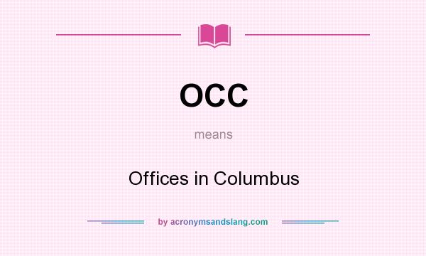 What does OCC mean? It stands for Offices in Columbus