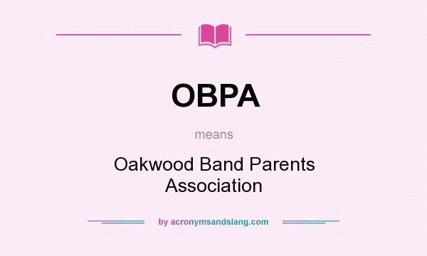 What does OBPA mean? It stands for Oakwood Band Parents Association