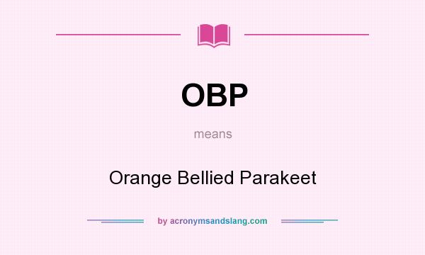 What does OBP mean? It stands for Orange Bellied Parakeet