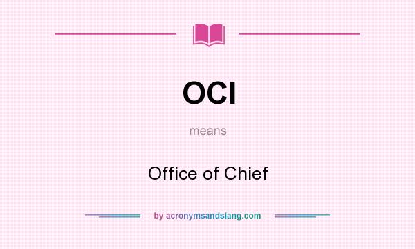 What does OCI mean? It stands for Office of Chief