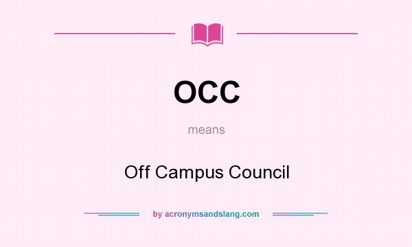 What does OCC mean? It stands for Off Campus Council