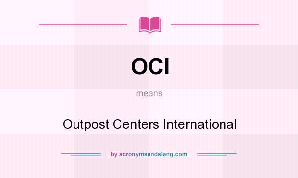 What does OCI mean? It stands for Outpost Centers International