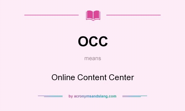What does OCC mean? It stands for Online Content Center