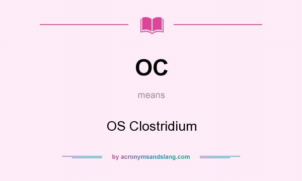 What does OC mean? It stands for OS Clostridium