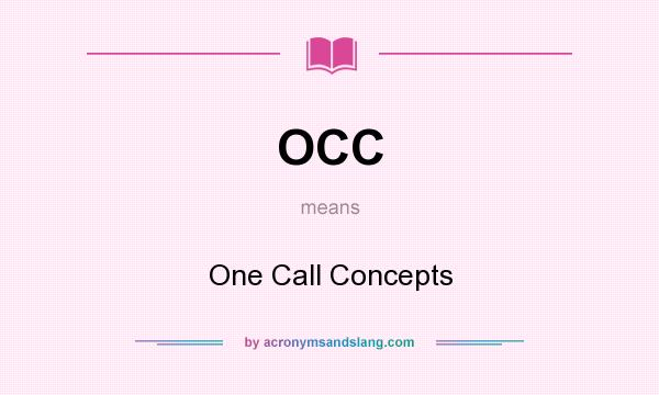 What does OCC mean? It stands for One Call Concepts