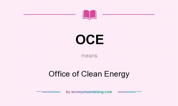 What does OCE mean? It stands for Office of Clean Energy