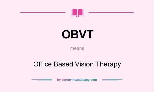 What does OBVT mean? It stands for Office Based Vision Therapy