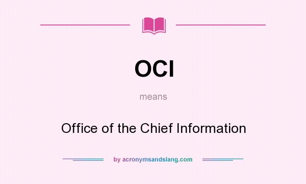 What does OCI mean? It stands for Office of the Chief Information