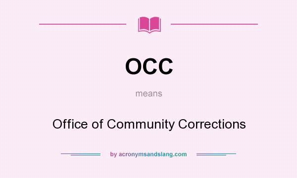 What does OCC mean? It stands for Office of Community Corrections