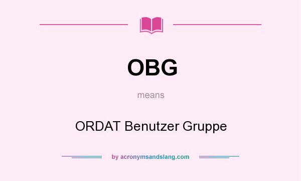 What does OBG mean? It stands for ORDAT Benutzer Gruppe