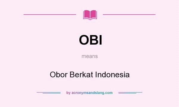 What does OBI mean? It stands for Obor Berkat Indonesia