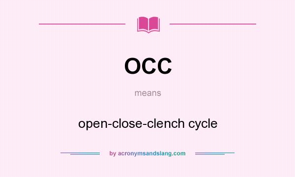 What does OCC mean? It stands for open-close-clench cycle