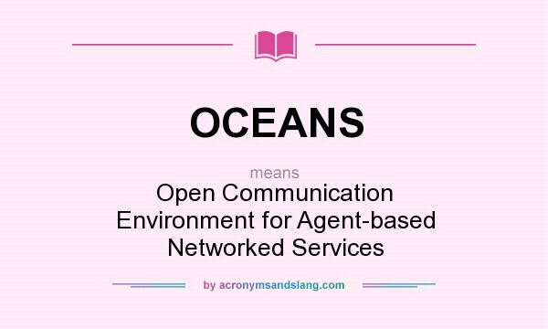 What does OCEANS mean? It stands for Open Communication Environment for Agent-based Networked Services