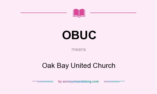 What does OBUC mean? It stands for Oak Bay United Church