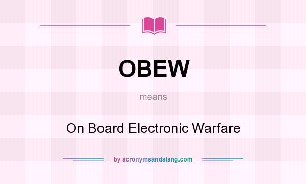 What does OBEW mean? It stands for On Board Electronic Warfare