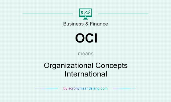 What does OCI mean? It stands for Organizational Concepts International
