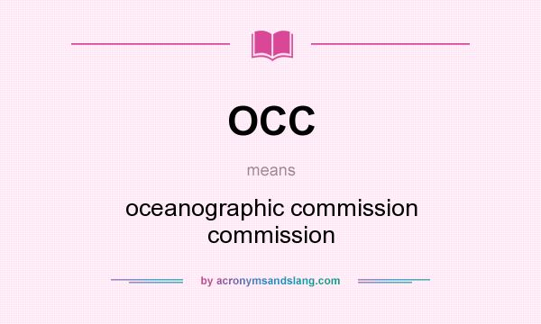 What does OCC mean? It stands for oceanographic commission commission