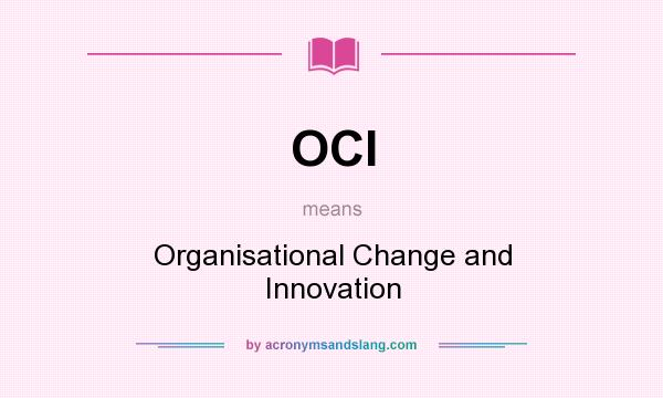 What does OCI mean? It stands for Organisational Change and Innovation