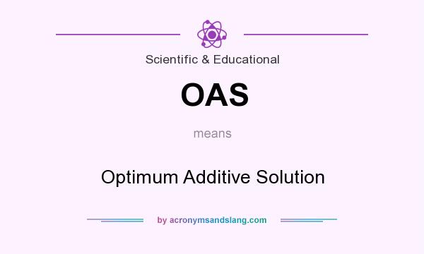 What does OAS mean? It stands for Optimum Additive Solution