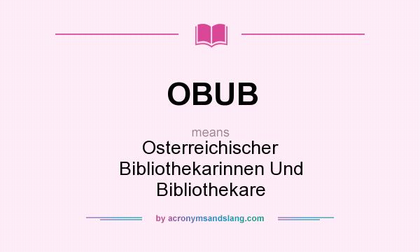 What does OBUB mean? It stands for Osterreichischer Bibliothekarinnen Und Bibliothekare